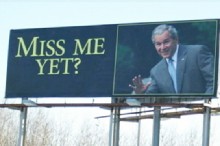Bush Billboard Asks 'Miss Me Yet?'